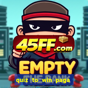 quiz to win paga mesmo quiz money paga mesmo